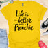 Life is better with a frenchie - V9 - Peek A Boo T-Shirt